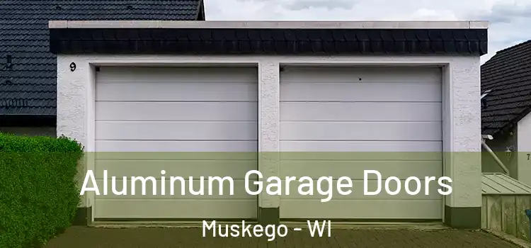  Aluminum Garage Doors Muskego - WI