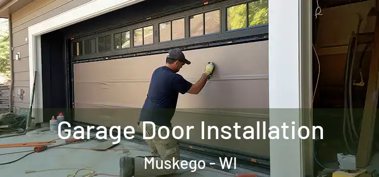  Garage Door Installation Muskego - WI