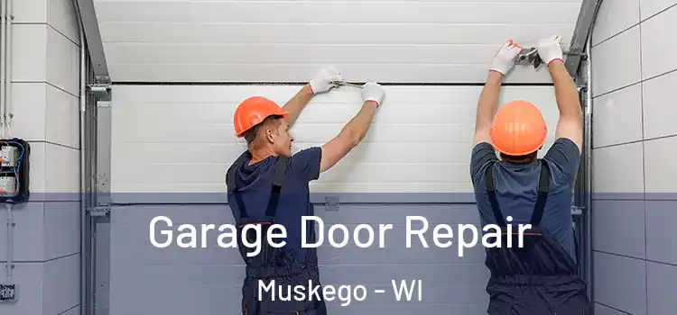  Garage Door Repair Muskego - WI