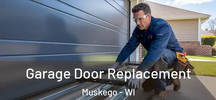  Garage Door Replacement Muskego - WI