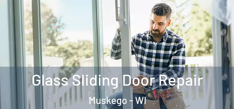  Glass Sliding Door Repair Muskego - WI
