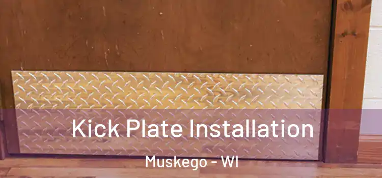 Kick Plate Installation Muskego - WI