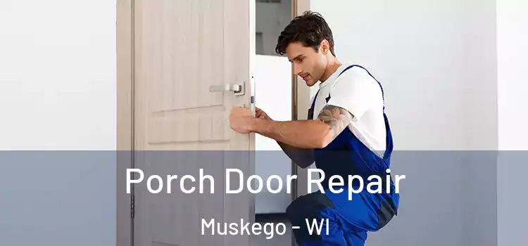  Porch Door Repair Muskego - WI