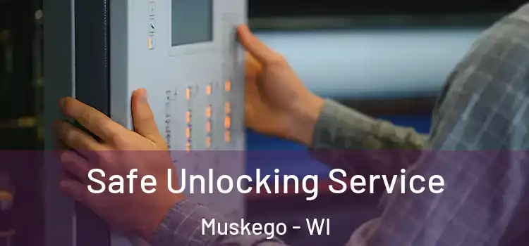 Safe Unlocking Service Muskego - WI